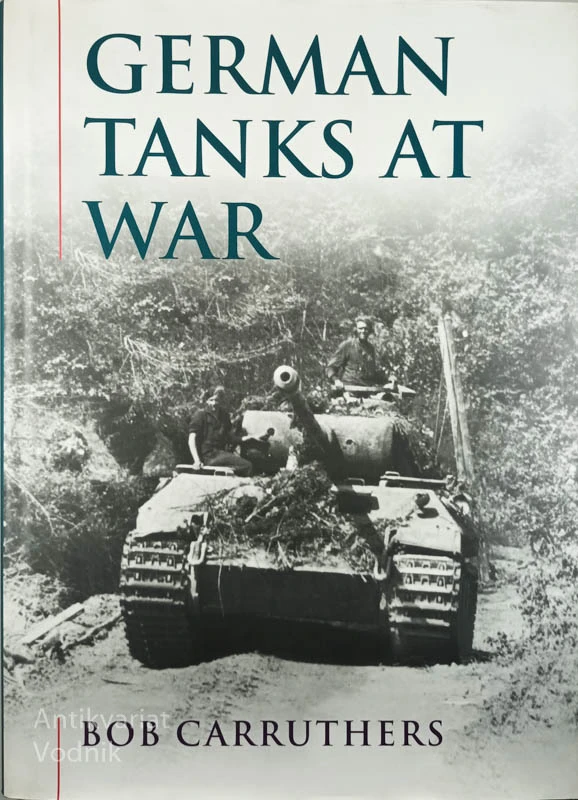 GERMAN TANKS AT WAR, Bob Carruthers
