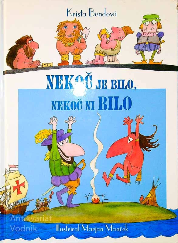 NEKOČ JE BILO, NEKOČ NI BILO, Krista Bendova (ilustriral Marjan Manček)