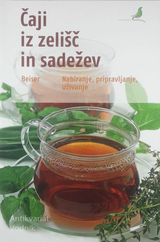 ČAJI IZ ZELIŠČ IN SADEŽEV, Rudi Beiser
