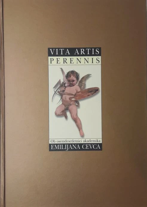 VITA ARTIS PERENNSI Ob 80-letnici akad. Emilijana Cevca, ur.Klemenc A.