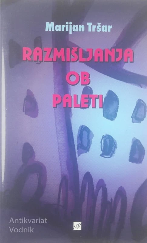 RAZMIŠLJANJA OB PALETI, Marijan Tršar