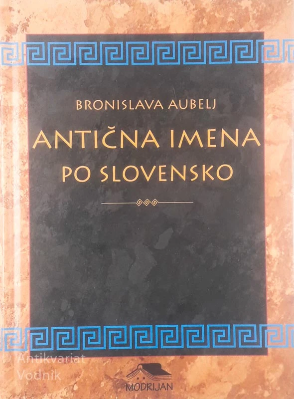 ANTIČNA IMENA PO SLOVENSKO, Bronislava Aubelj