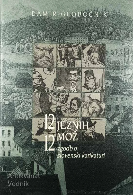 12 JEZNIH MOŽ; 12 ZGODB O SLOVENSKI KARIKATURI, Damir Globočnik