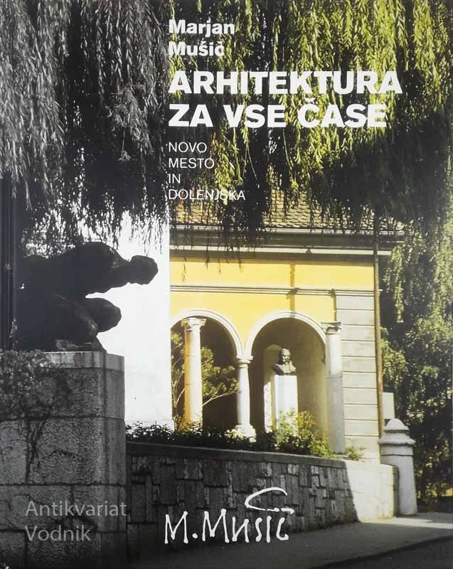 ARHITEKTURA ZA VSE ČASE, Marjan Mušič