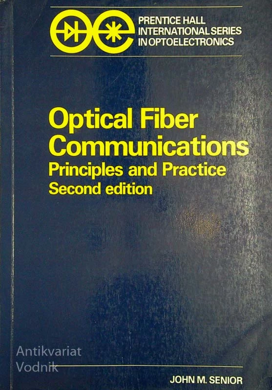 OPTICAL FIBER COMMUNICATIONS; PRINCIPLES AND PRACTICE,  John M. Senior