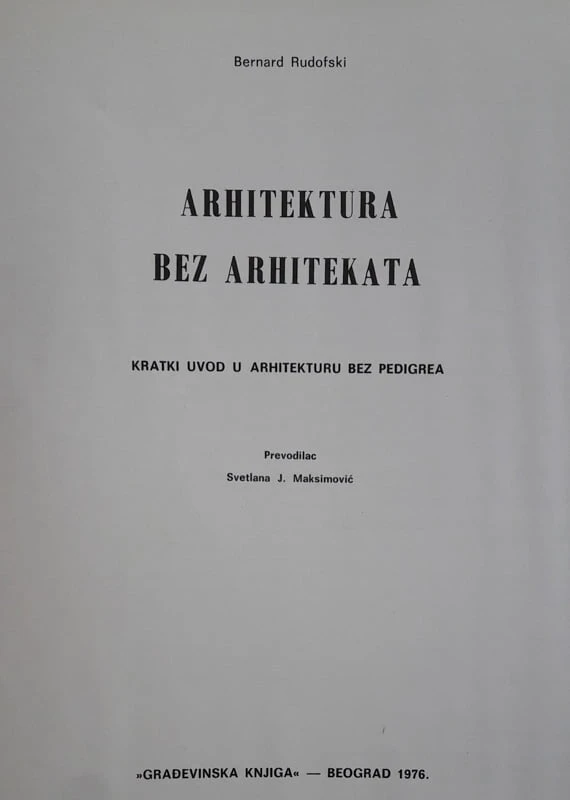 ARHITEKTURA BEZ ARHITEKATA, Bernard Rudofski