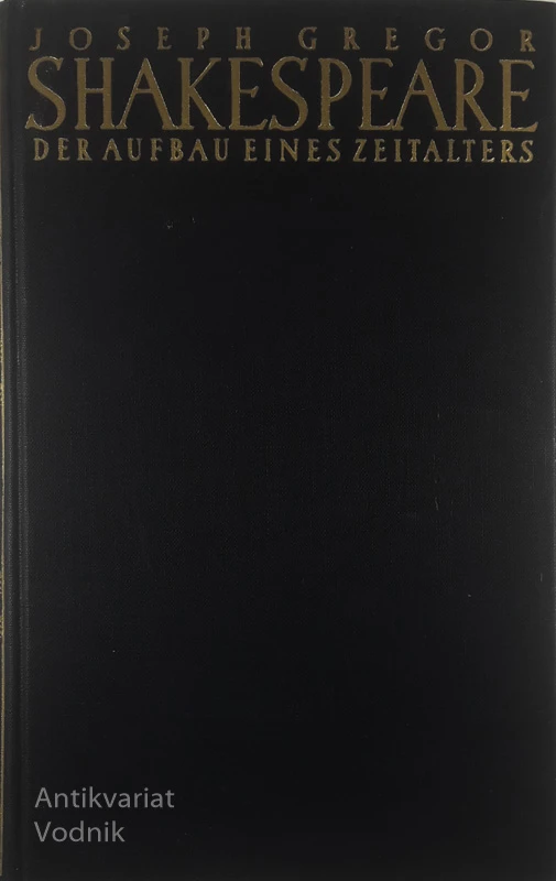 SHAKESPEARE; DER AUFBAN EINES ZEITALTERS, Joseph Gregor