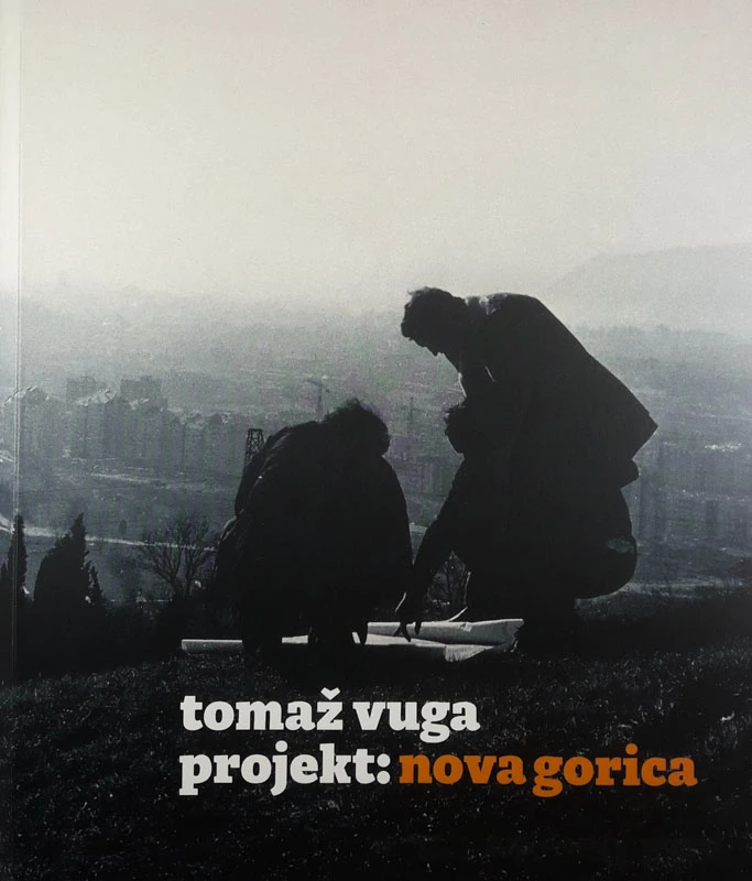 PROJEKT: NOVA GORICA, Tomaž Vuga