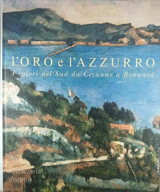 L’ORO E L’AZZURRO; I COLORI DEL SUD DA CEZANNE A BONNARD