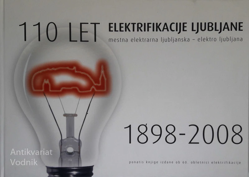 110  LET ELEKTRIFIKACIJE LJUBLJANE: 1898 – 2008