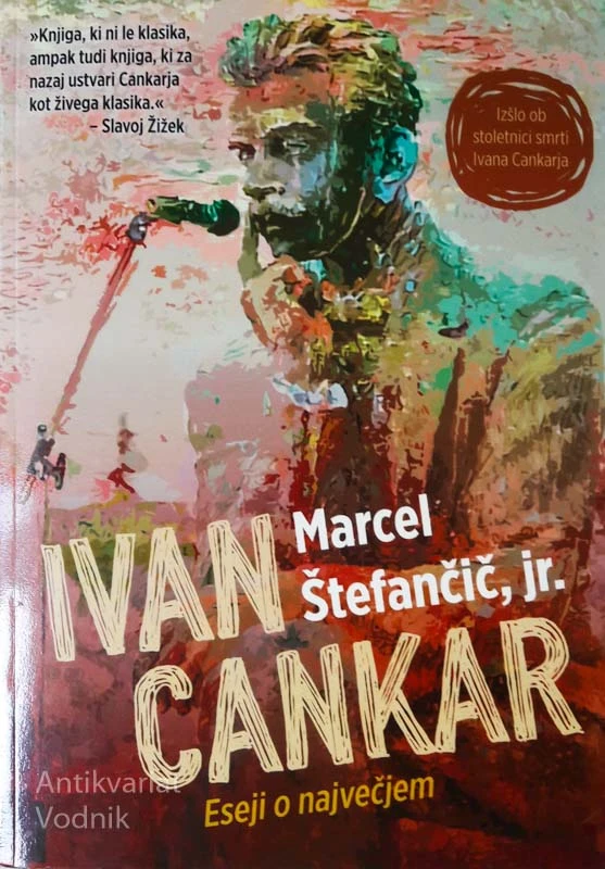 IVAN CANKAR, ESEJI O NAJVEČJEM, Marcel Štefančič, Jr.