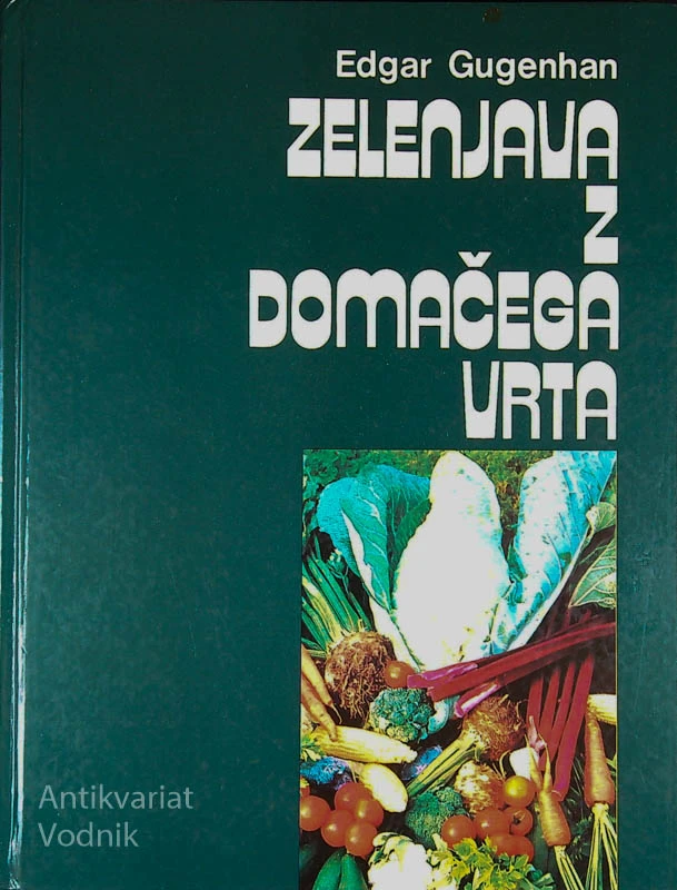 ZELENJAVA Z DOMAČEGA VRTA, Edgar Gugenhan
