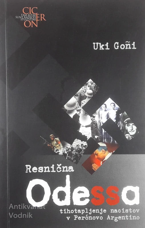 RESNIČNA ODESSA TIHOTAPLJENJE NACISTOV V PERÓNOVO ARGENTINO, Uki Goñi