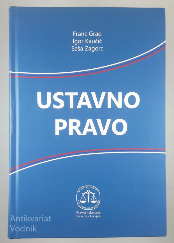 USTAVNO PRAVO, F. Grad, I. Kaučič, S. Zagorc