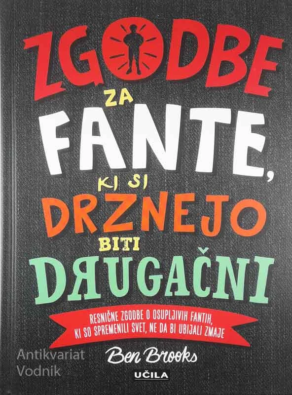 ZGODBE ZA FANTE, KI SI DRZNEJO BITI DRUGAČNI, Ben Brooks