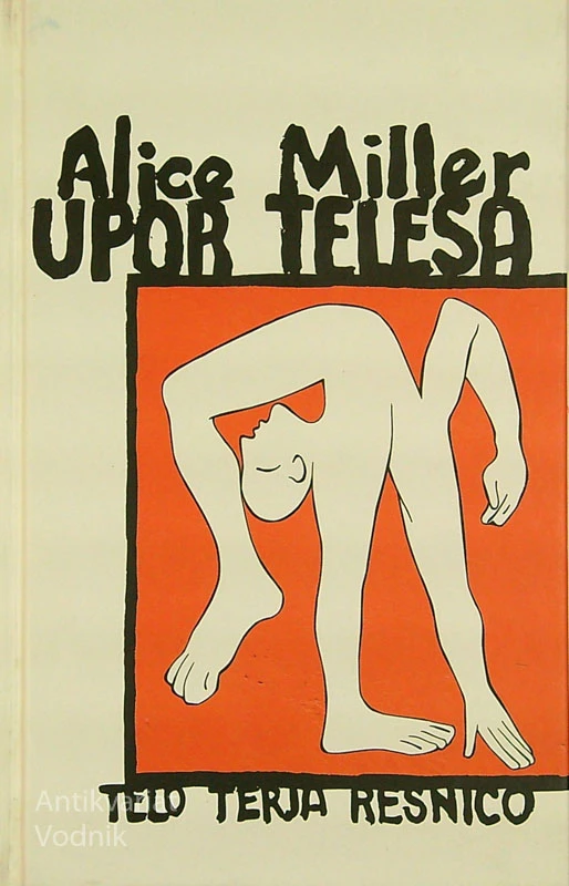 UPOR TELESA; TELO TERJA RESNICO, Alice Miller