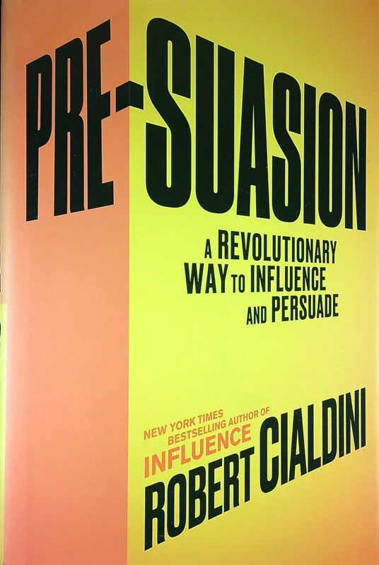 PRE-SUASION, Robert Cialdin