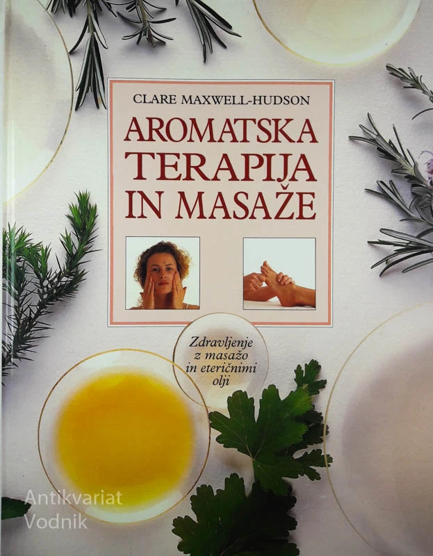 AROMATSKA TERAPIJA IN MASAŽE, Clare Maxwell-Hudson