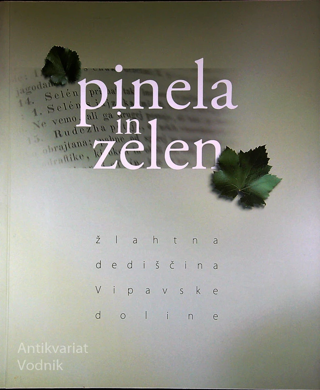 PINELA IN ZELEN; ŽLAHTNA DEDIŠČINA VIPAVSKE DOLINE