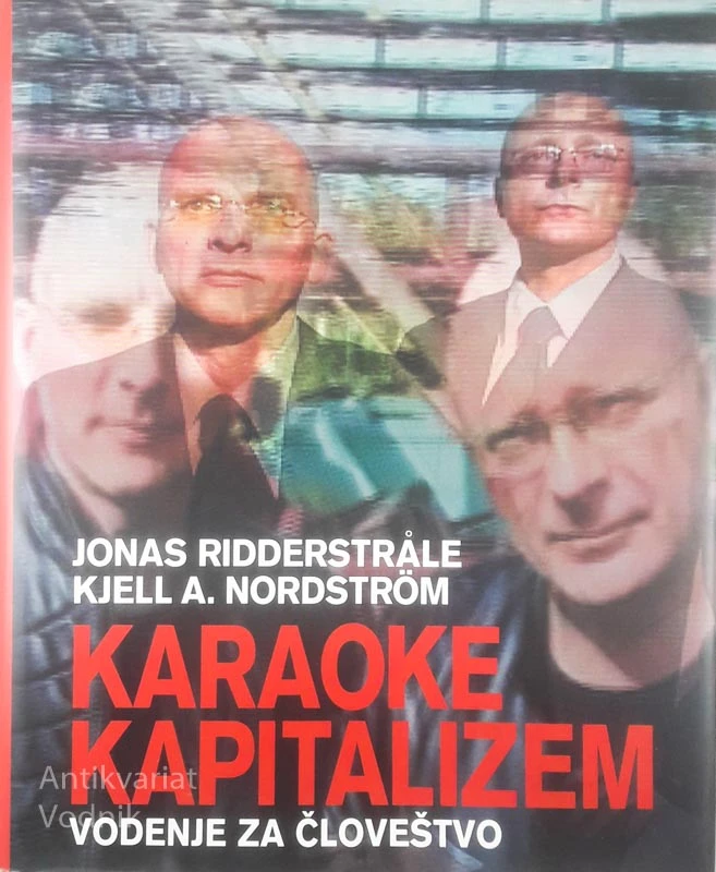 KARAOKE KAPITALIZEM; VODENJE ZA ČLOVEŠTVO, Jonas Ridderstråle in Kjell A. Nordström