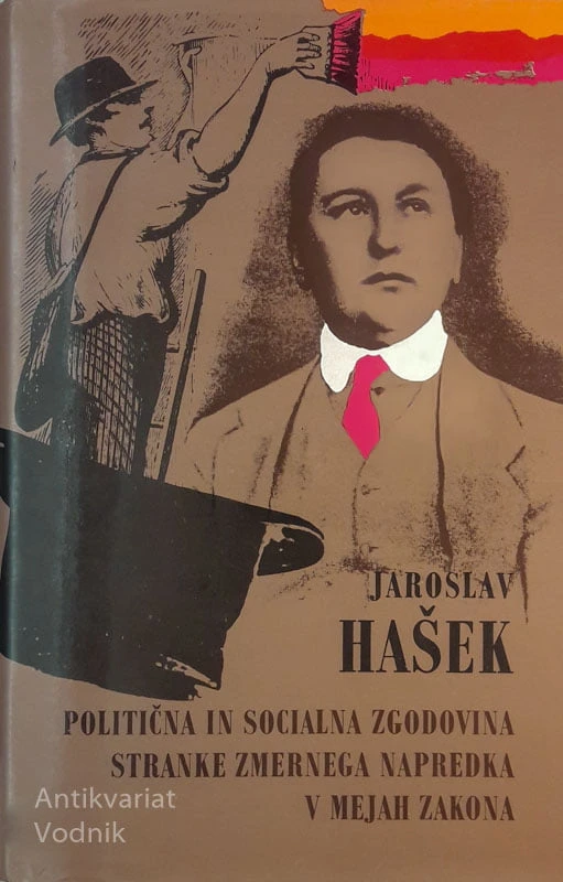 Jaroslav Hašek, POLITIČNA IN SOCILANA ZGODOVINA STRANKE ZMERNEGA NAPREDKA V MEJAH ZAKONA