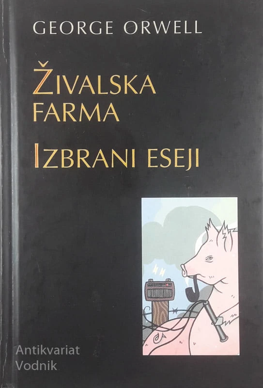 ŽIVALSKA FARMA / IZBRANI ESEJI, George Orwell