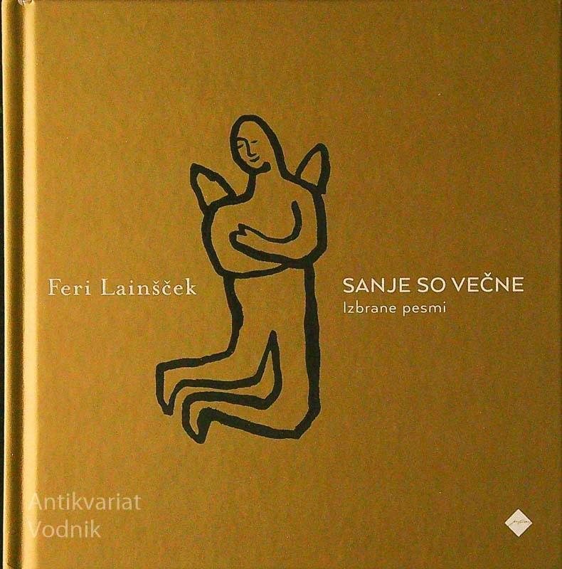 SANJE SO VEČNE; IZBRANE PESMI, Feri Lainšček