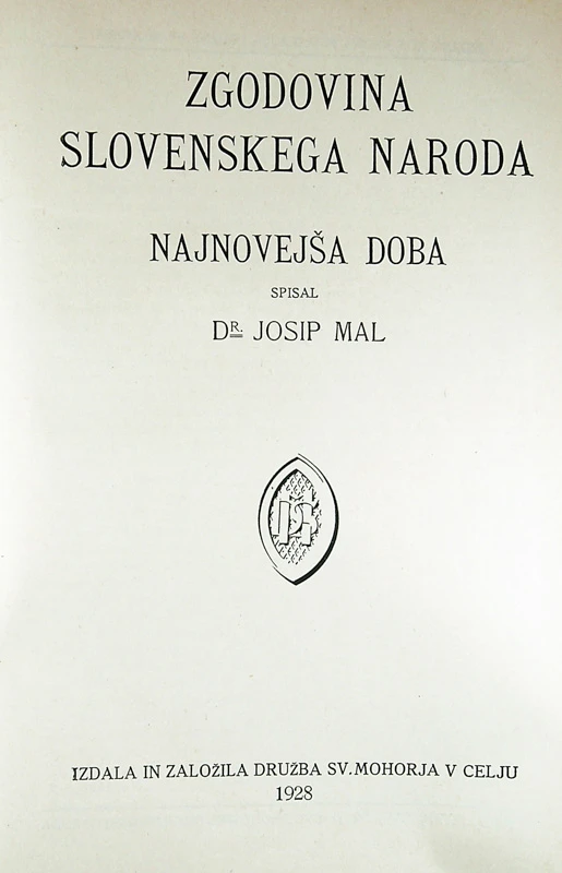 ZGODOVINA SLOVENSKEGA NARODA; NAJNOVEJŠA DOBA, Dr. Josip Mal (do str. 632)