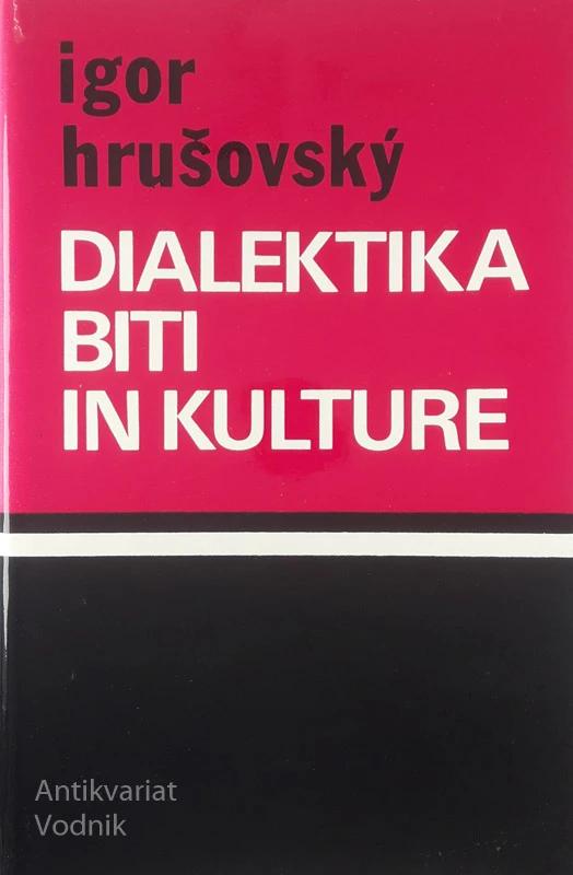 DIALEKTIKA BITI IN KULTURE Igor Hruškovsky