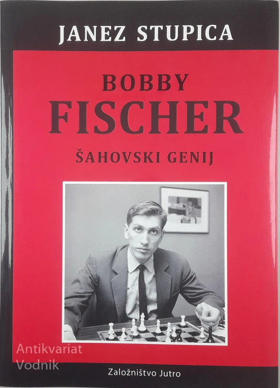 BOBBY FISCHER ŠAHOVSKI GENIJ, Janez Stupica