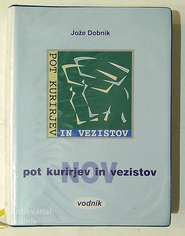 POT KURIRJEV IN VEZISTOV NOV SLOVENIJE; VODNIK, Jože Dobnik