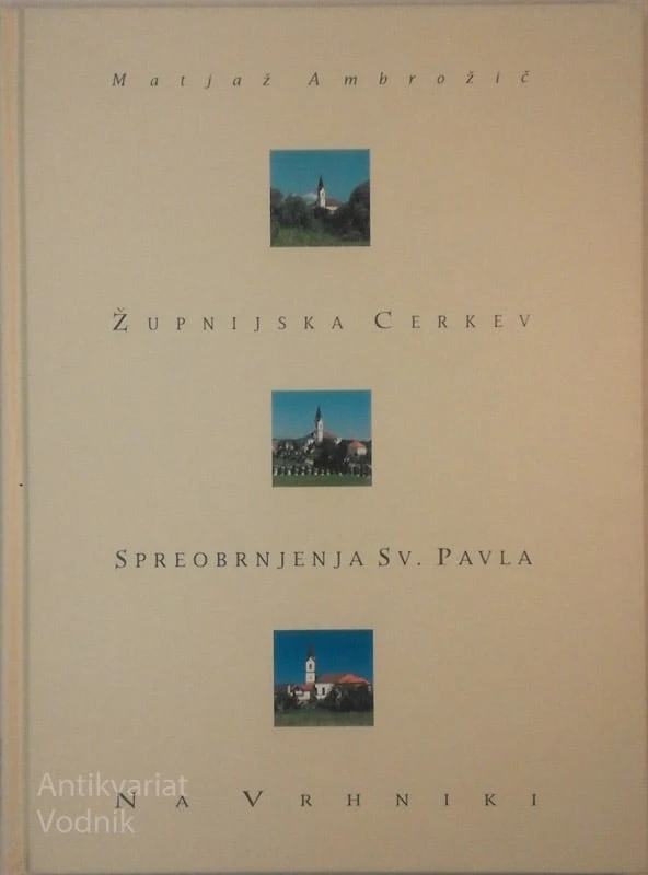 ŽUPNIJSKA CERKEV SPREOBRNJENJA SV. PAVLA NA VRHNIKI Matjaž Ambrožič