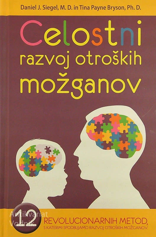 CELOSTNI RAZVOJ OTROŠKIH MOŽGANOV, Daniel J. Siegel in Tina Payne Bryson