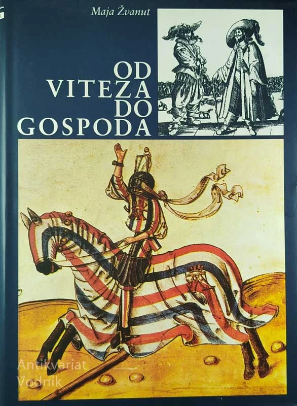 OD VITEZA DO GOSPODA, Maja Žvanut