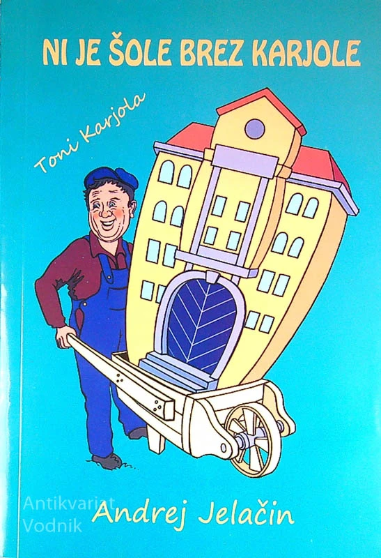 NI JE ŠOLE BREZ KARJOLE, Andrej Jelačin