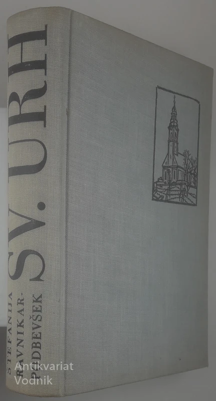 SV. URH; KRONIKA DOGODKOV IZ NARODNOOSVOBODILNE VOJNE, Štefanija Ravnikar-Podbevšek