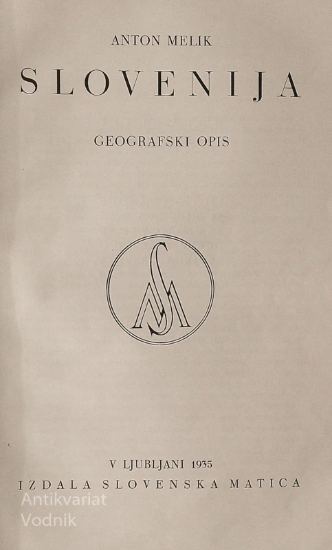SLOVENIJA I; GEOGRAFSKI OPIS, Anton Melik