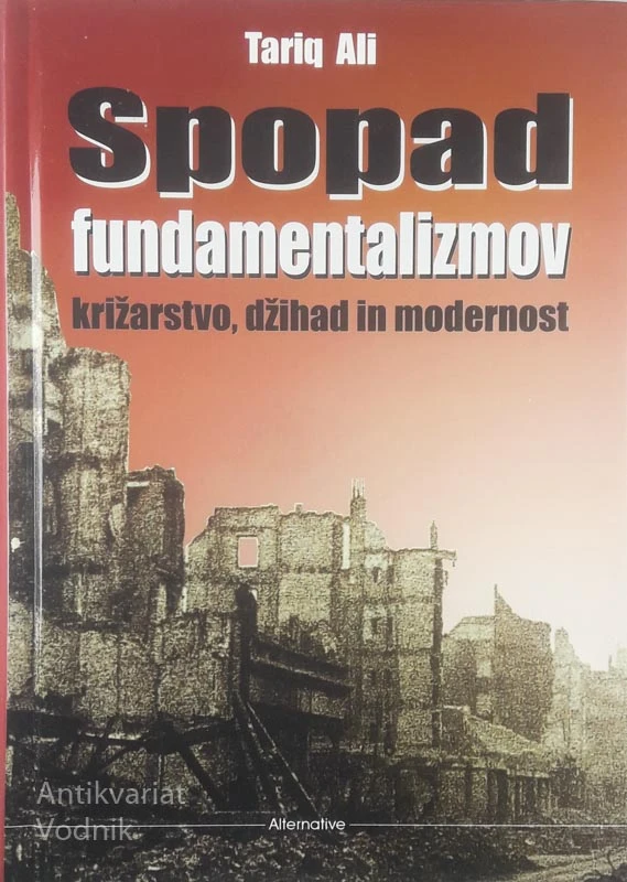 SPOPAD FUNDAMENTALIZMOV; KRIŽARSTVO, DŽIHAD IN MODERNOST, Tariq Ali