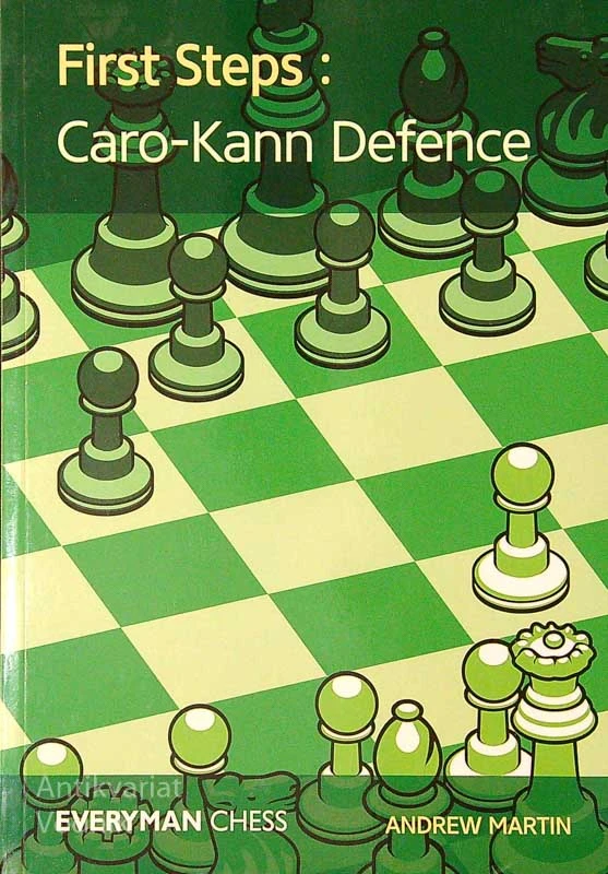 FIRST STEPS: CARO-KANN DEFENCE, Andrew Martin