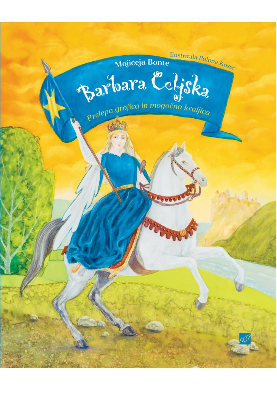BARBARA CELJSKA; Prelepa grofica in mogočna kraljica, Mojiceja Bonte