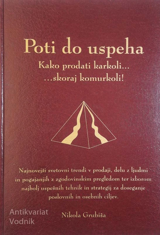 POTI DO USPEHA – Kako prodati karkoli skoraj komurkoli! Nikola Grubiša