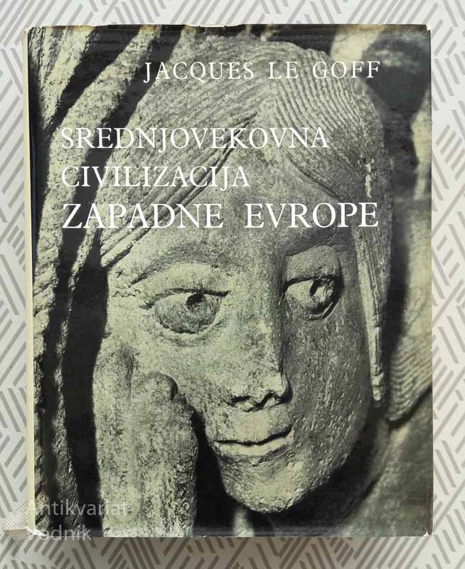 SREDNJOVEKOVNA CIVILIZACIJA ZAPADNE EVROPE, Jacques le Goff