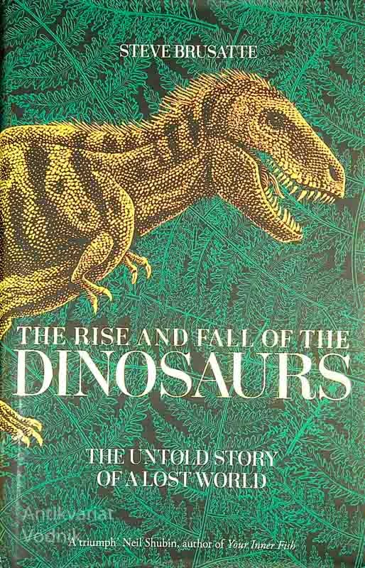 THE RAISE AND FALL OF THE DINOSAURS, Steve Brusatte