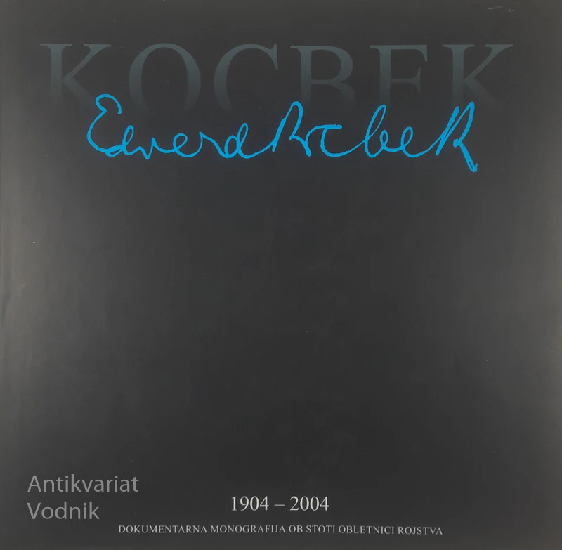 EDVARD KOCBEK; DOKUMENTARNA MONOGRAFIJA, France Pibernik in Jurij Kocbek