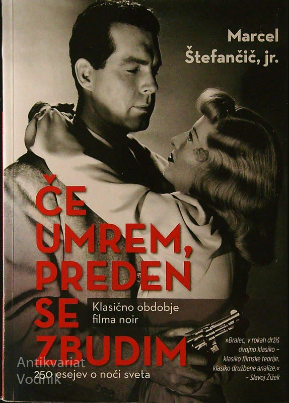 ČE UMREM, PREDEN SE ZBUDIM; KLASIČNO OBDOBJE FILMA NOIR, Marcel Štefančič, jr.