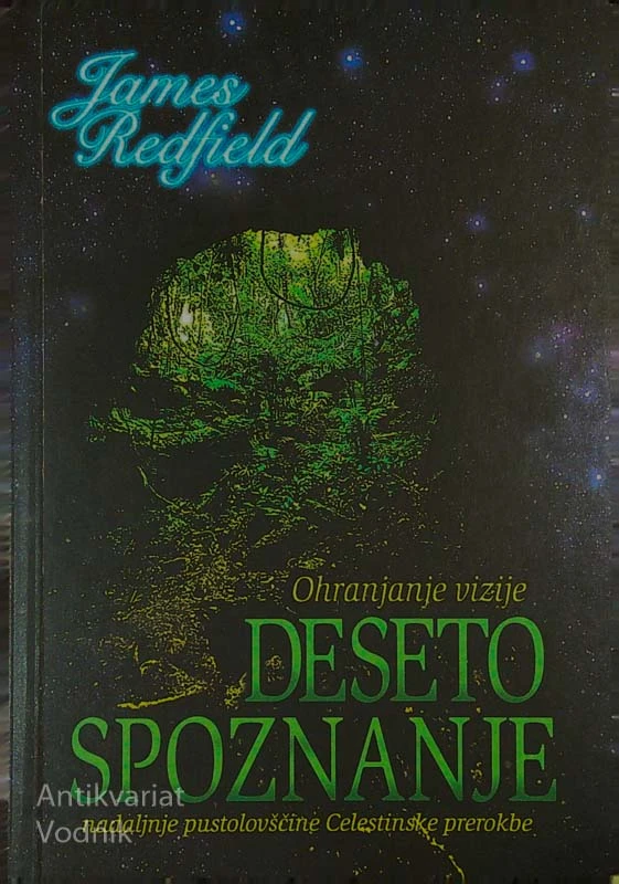 DESETO SPOZNANJE; OHRANJANJE VIZIJE, NADALJEVANJE PUSTOLOVŠČINE CELESTINSKE PREROKBE, James Redfield