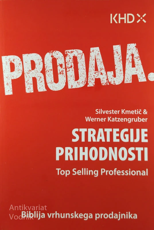PRODAJA; STRATEGIJE PRIHODNOSTI, Silvester Kmetič in Werner Katzengruber