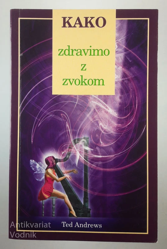 KAKO ZDRAVIMO Z ZVOKOM, Ted Andrews