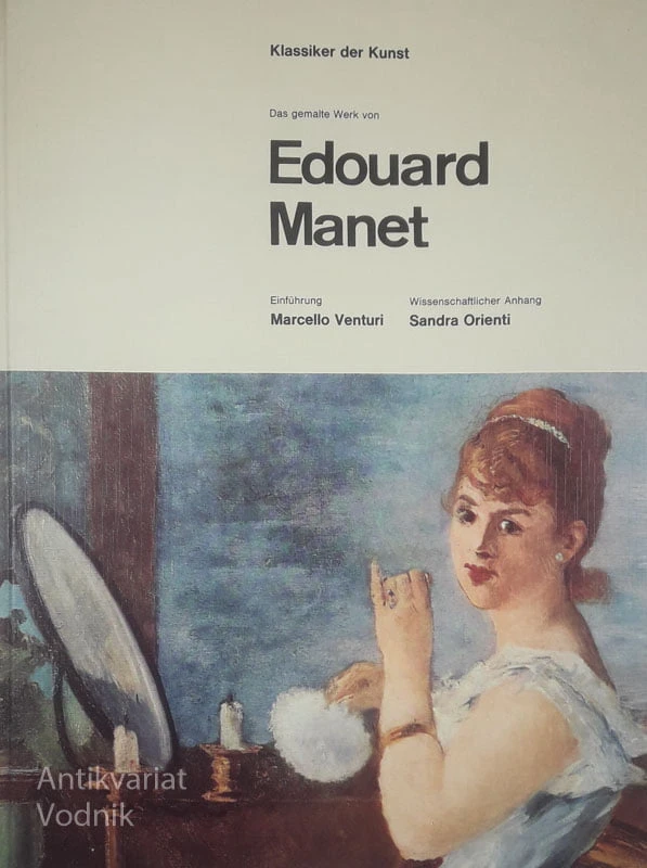 DAS GEMALTE WERK EDOUARD MANET, Marcello Venturi in Sandra Orienti