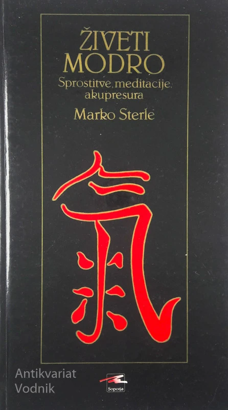 ŽIVETI MODRO: SPROSTITVE, MEDITACIJE, AKUPRESURA, Marko Sterle